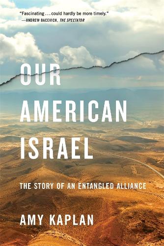 Our American Israel: The Story of an Entangled Alliance.