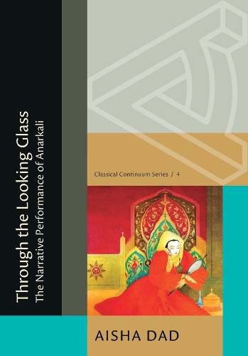Through the Looking Glass: The Narrative Performance of Anarkali.