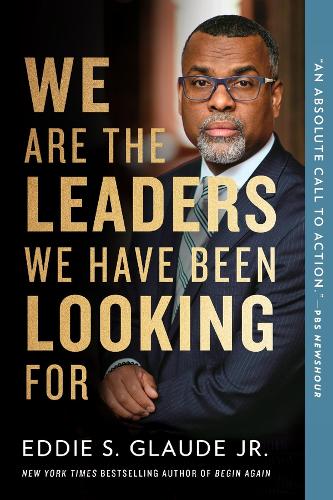 We Are the Leaders We Have Been Looking For.
