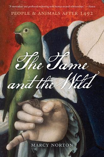 The Tame and the Wild: People and Animals after 1492.