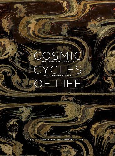 Cosmic Cycles of Life: New Perspectives on Mawangdui Tombs.
