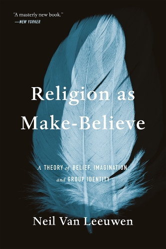 Religion as Make-Believe: A Theory of Belief, Imagination, and Group Identity.