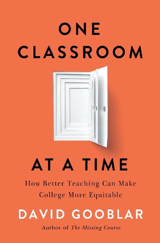 One Classroom at a Time: How Better Teaching Can Make College More Equitable.