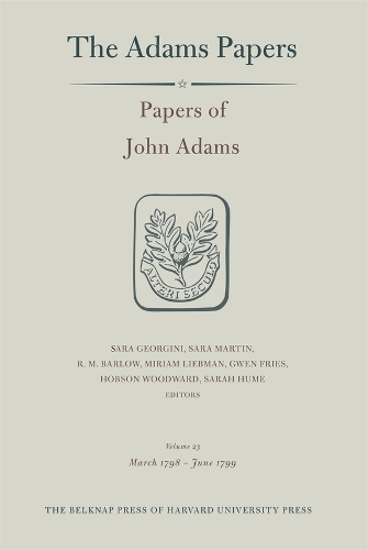 Papers of John Adams, Volume 23: March 1798 - June 1799.