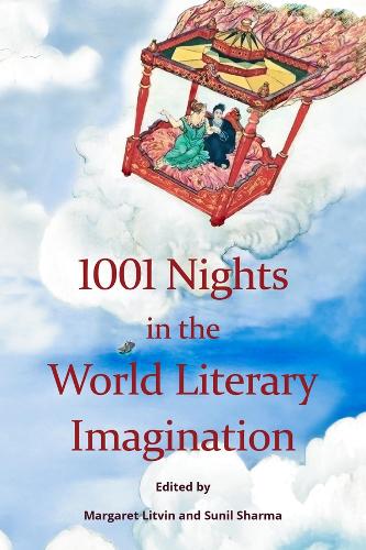 1001 Nights in the World Literary Imagination.