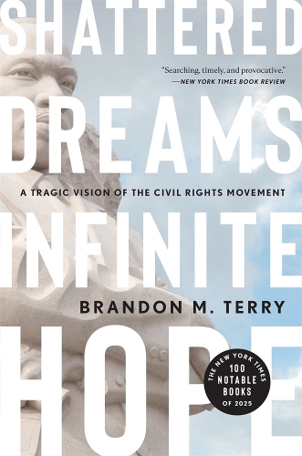 Shattered Dreams, Infinite Hope: A Tragic Vision of the Civil Rights Movement.