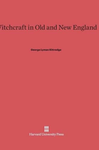 Witchcraft in Old and New England. Reprint 2014 ed.