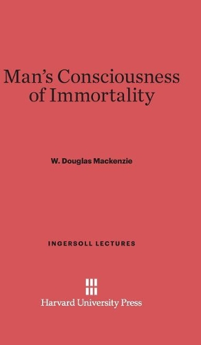 Man's Consciousness of Immortality. Reprint 2014 ed.