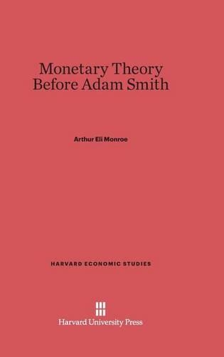 Monetary Theory Before Adam Smith. Reprint 2014 ed.