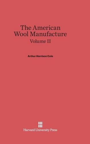 The American Wool Manufacture, Volume II. Reprint 2014