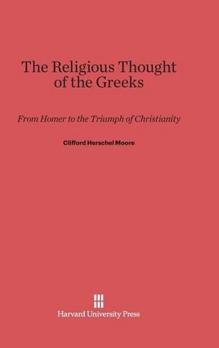 The Religious Thought of the Greeks: From Homer to the Triumph of Christianity, Second Edition. 2nd. ed. Reprint 2014