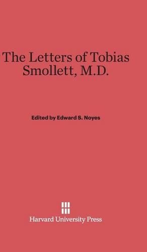 The Letters of Tobias Smollett, M.D.. Reprint 2014