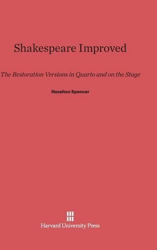 Shakespeare Improved: The Restoration Versions in Quarto and on the Stage. Reprint 2014