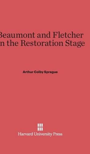 Beaumont and Fletcher on the Restoration Stage. Reprint 2014