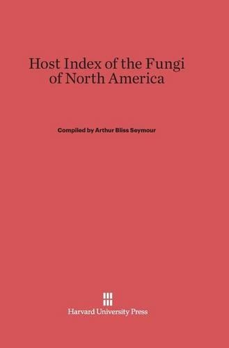 Host Index of the Fungi of North America. Reprint 2014 ed.