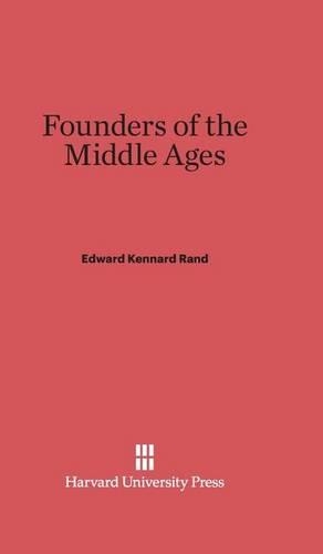 Founders of the Middle Ages. Reprint 2014 ed.
