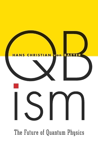 QBism: The Future of Quantum Physics.
