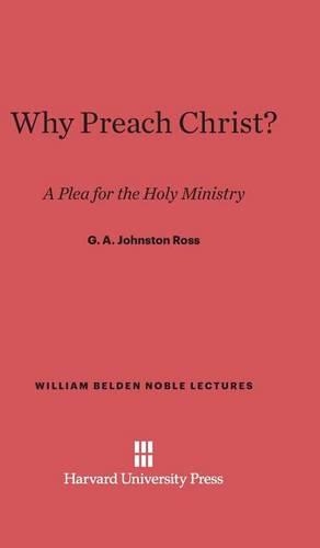 Why Preach Christ?: A Plea for the Holy Ministry. Reprint 2014