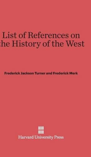 List of References on the History of the West: Revised Edition. Rev. 8th Printing 1938. Reprint 2014 ed.