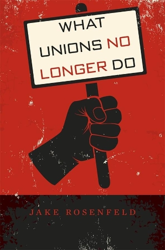 What Unions No Longer Do.
