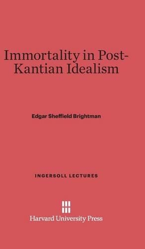 Immortality in Post-Kantian Idealism. Reprint 2013 ed.