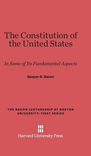 The Constitution of the United States: In Some of Its Fundamental Aspects. Reprint 2013 ed.