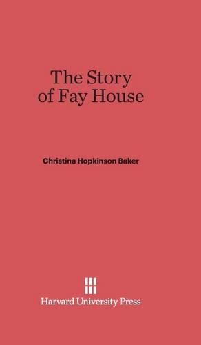 The Story of Fay House. Reprint 2013 ed.