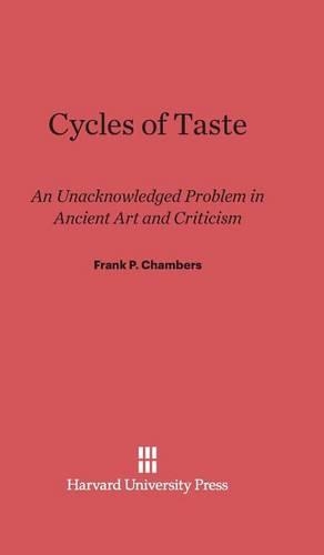 Cycles of Taste: An Unacknowledged Problem in Ancient Art and Criticism. Reprint 2013 ed.