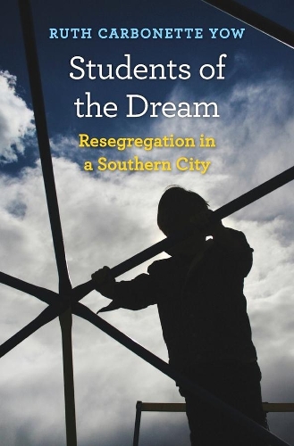 Students of the Dream: Resegregation in a Southern City.