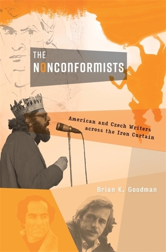 The Nonconformists: American and Czech Writers across the Iron Curtain.