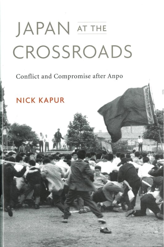 Japan at the Crossroads: Conflict and Compromise after Anpo.
