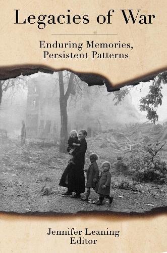 Legacies of War: Enduring Memories, Persistent Patterns.