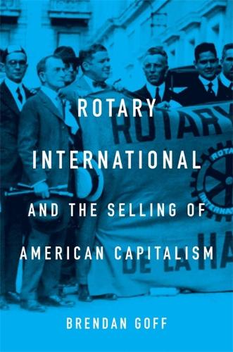 Rotary International and the Selling of American Capitalism.