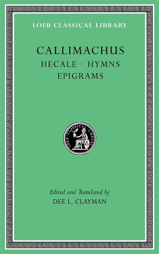 Hecale. Hymns. Epigrams (Volume 1).