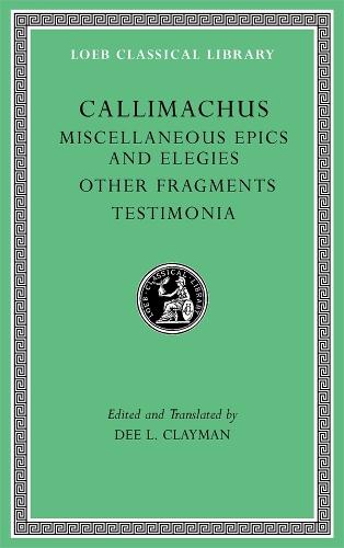 Miscellaneous Epics and Elegies. Other Fragments. Testimonia (Volume 3).
