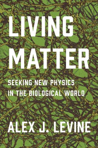 Living Matter: Seeking New Physics in the Biological World.