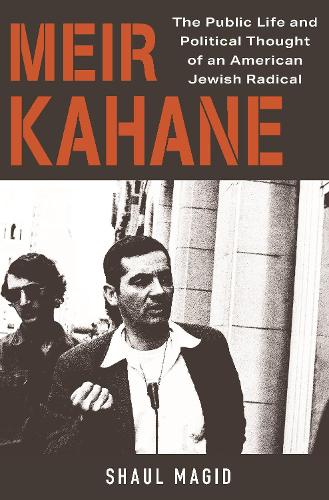 Meir Kahane: The Public Life and Political Thought of an American Jewish Radical.