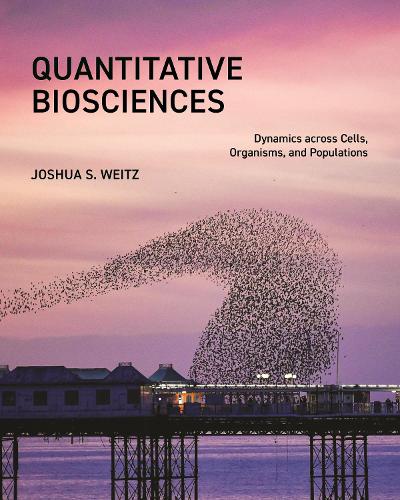 Quantitative Biosciences: Dynamics across Cells, Organisms, and Populations.