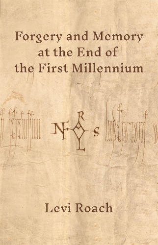 Forgery and Memory at the End of the First Millennium.