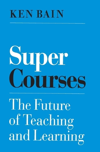 Super Courses: The Future of Teaching and Learning.