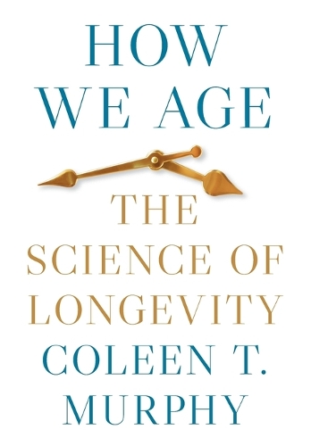 How We Age: The Science of Longevity.