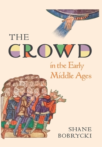 The Crowd in the Early Middle Ages.