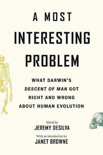 A Most Interesting Problem: What Darwin's Descent of Man Got Right and Wrong about Human Evolution.