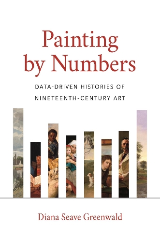 Painting by Numbers: Data-Driven Histories of Nineteenth-Century Art.