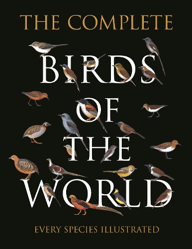 The Complete Birds of the World: Every Species Illustrated.