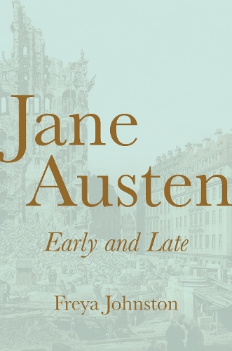 Jane Austen, Early and Late.