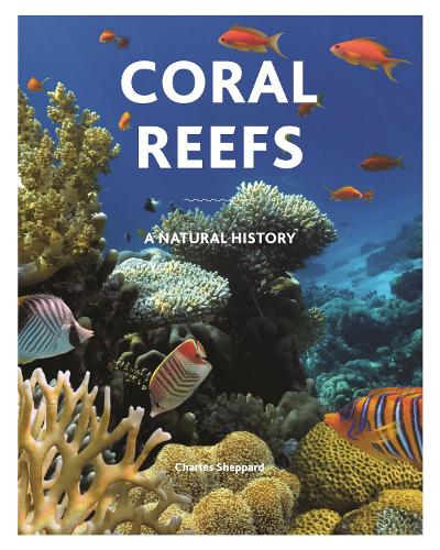 Coral Reefs: A Natural History.