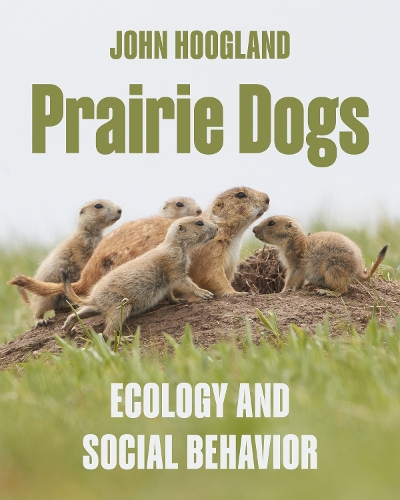 Prairie Dogs: Ecology and Social Behavior.