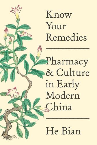 Know Your Remedies: Pharmacy and Culture in Early Modern China.