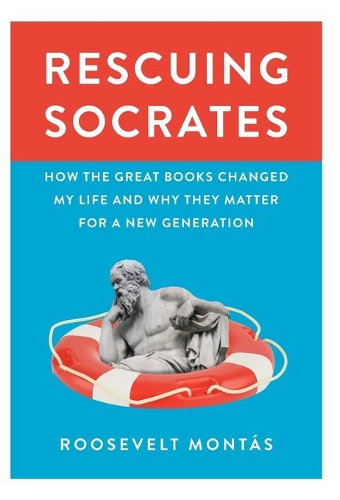 Rescuing Socrates: How the Great Books Changed My Life and Why They Matter for a New Generation.